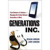 The Generations, Inc.: From Boomers to Linksters--Managing the Friction Between Generations at Work (Special) - Paperback