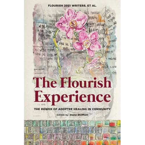 The Flourish Experience: The Power of Adoptee Healing in Community - Paperback