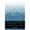 Multinational Corporations and Global Justice: Human Rights Obligations of a Quasi-Governmental Institution - Hardcover
