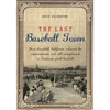 The Last Baseball Town: How Campbell, California achieved the unprecedented, and still unduplicated, in American youth baseball - Paperback