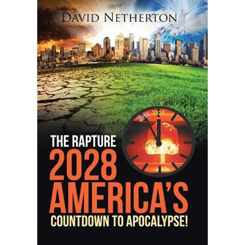 The Rapture 2028: America's Countdown to Apocalypse! - Hardcover
