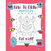 How to Draw Monsters: A Step-by-Step Drawing - Activity Book for Kids to Learn to Draw Pretty Stuff - Paperback