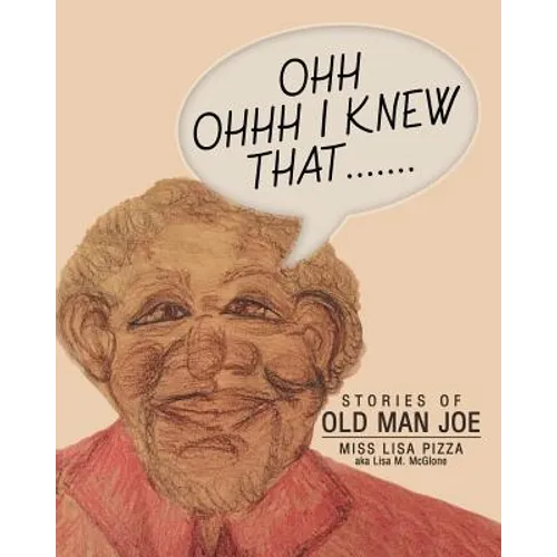 Ohh Ohhh I knew That.......: Stories of Old Man Joe - Paperback