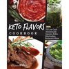 Keto Flavors Cookbook: Low Carb Homemade Sauces, Rubs, Marinades, Butters & More - Paperback