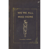 We're All Mad Here - Paperback