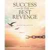 Success Is the Best Revenge: (A raw, hopeful drama of breaking through abuse to claim a new chance at life) - Paperback