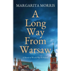 A Long Way From Warsaw: A Novel of World War II Poland - Paperback