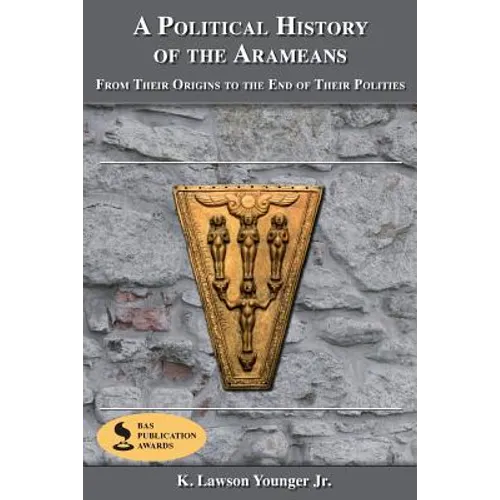 A Political History of the Arameans: From Their Origins to the End of Their Polities - Paperback