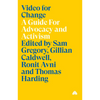 Video for Change: A Guide For Advocacy and Activism - Paperback