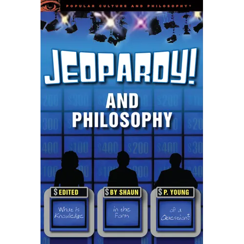 Jeopardy! and Philosophy: What Is Knowledge in the Form of a Question? - Paperback