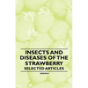 Insects and Diseases of the Strawberry - Selected Articles - Paperback