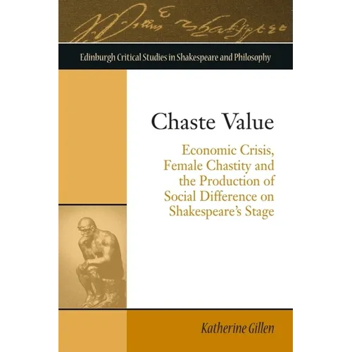 Chaste Value: Economic Crisis, Female Chastity and the Production of Social Difference on Shakespeare's Stage - Paperback