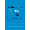 Cultivating Virtue in the University - Hardcover