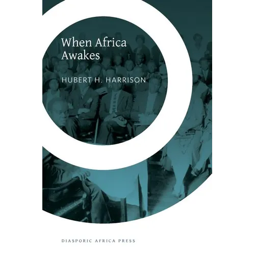 When Africa Awakes: The "Inside Story" of the Stirrings and Strivings of the New Negro in the Western World - Paperback