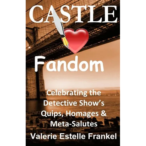Castle Loves Fandom: Celebrating the Detective Show's Quips, Homages, and Meta-Salutes - Paperback