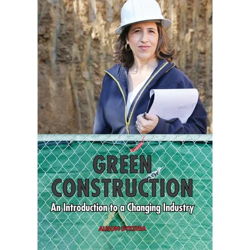 Green Construction: An Introduction to a Changing Industry - Paperback