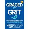 Graced by Grit: The Entrepreneurial Woman's Guide to Starting a Business with Power, Passion & Purpose - Paperback
