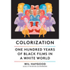Colorization: One Hundred Years of Black Films in a White World - Hardcover