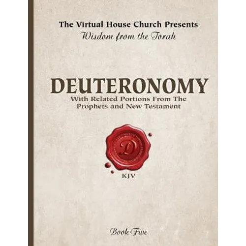 Wisdom From The Torah Book 5: Deuteronomy: With Related Portions From The Prophets and New Testament - Paperback