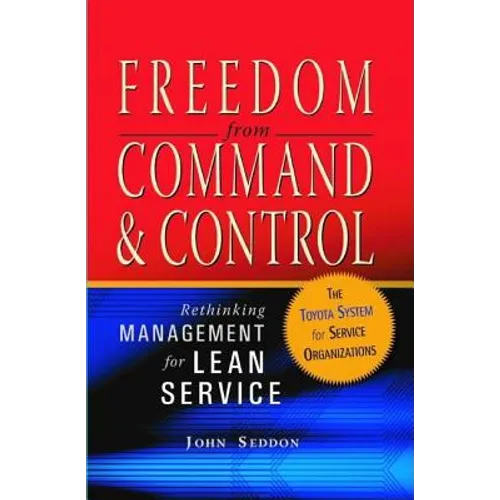 Freedom from Command and Control: Rethinking Management for Lean Service - Hardcover