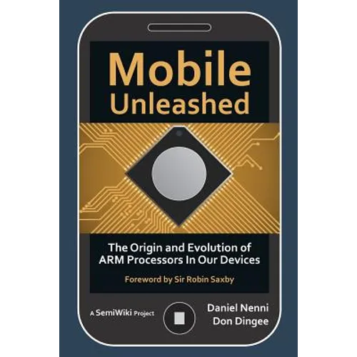 Mobile Unleashed: The Origin and Evolution of ARM Processors in Our Devices - Paperback