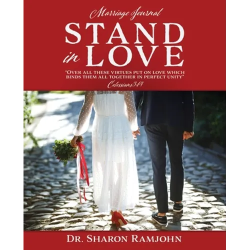 Stand in Love: Over all these virtues put on love which binds them all together in perfect unity" Colossians 3:14 Marriage Journal - Paperback