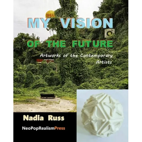 My Vision of the Future: Artworks of the Contemporary Artists - Paperback
