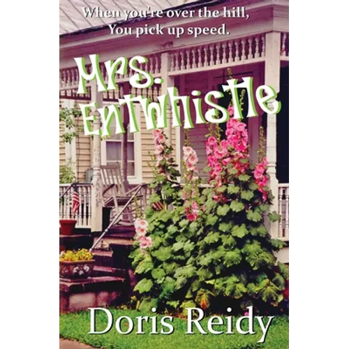 Mrs. Entwhistle: Once You're Over the Hill, You Pick Up Speed - Paperback