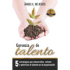 Gerencia de Talento: 5 Estrategias Para Desarrollar, Retener Y Optimizar El Talento En La Organización - Paperback