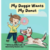 My Doggie Wants My Donut - Hardcover