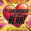 The Superpower of Your HEART - Paperback