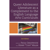 Queer Adolescent Literature as a Complement to the English Language Arts Curriculum - Hardcover