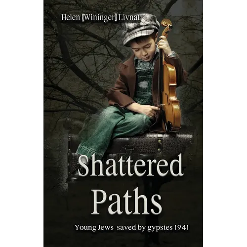 Shattered Paths: Young Jews saved by gypsies 1941 - Paperback