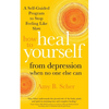 How to Heal Yourself from Depression When No One Else Can: A Self-Guided Program to Stop Feeling Like Sh*t - Paperback