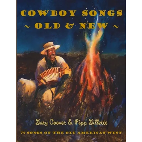 Cowboy Songs Old and New: 75 Songs of the Old American West - Paperback