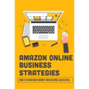 Amazon Online Business Strategies: How To Earn Much Money And Become Successful: Selling On Amazon - Paperback