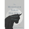 The Minotaur Takes His Own Sweet Time - Paperback