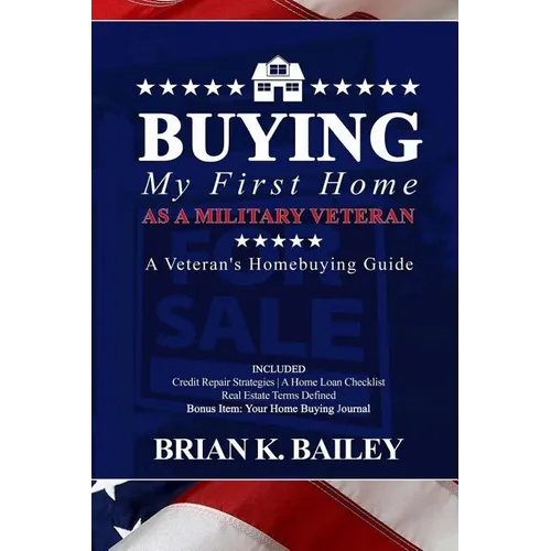 Buying My First Home As A Military Veteran - Paperback