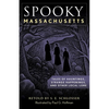 Spooky Massachusetts: Tales of Hauntings, Strange Happenings, and Other Local Lore - Paperback
