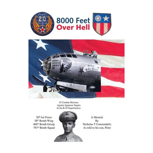 8000 Feet over Hell: 35 Combat Missions Against Japanese Targets in the B-29 Superfortress - Hardcover