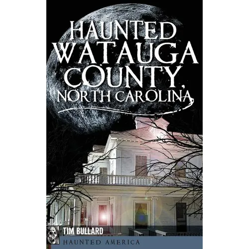 Haunted Watauga County, North Carolina - Hardcover