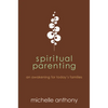 Spiritual Parenting: An Awakening for Today's Families - Paperback