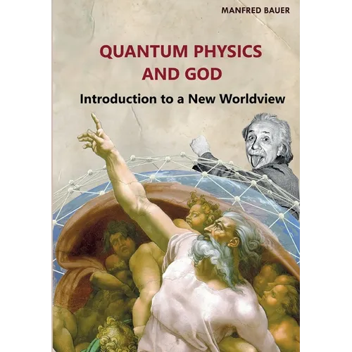 Quantum Physics and God: Introduction to a New Worldview - Paperback