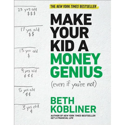 Make Your Kid a Money Genius (Even If You're Not): A Parents' Guide for Kids 3 to 23 - Paperback