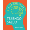 Tejiendo Salud: Crea una mente flexible y ayuda a mantener tu bienestar - Paperback