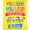 You Laugh You Lose Challenge Joke Book: 6 Year Old Edition: The LOL Interactive Joke and Riddle Book Contest Game for Boys and Girls Age 6 - Paperback