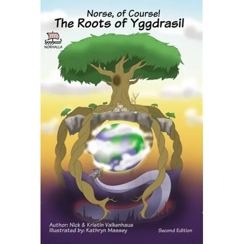 Norse, of Course! The Roots of Yggdrasil: Norse Mythology: Vikings for Kids: Odin, Thor, Loki - Hardcover