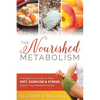The Nourished Metabolism: The Balanced Guide to How Diet, Exercise and Stress Impact Your Metabolic Health - Paperback