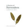 A Series of Surrenders: A Memoir of Grief - Paperback