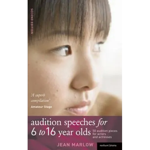 Audition Speeches for 6-16 Year Olds: 50+ Audition Pieces for Actors and Actresses - Paperback
